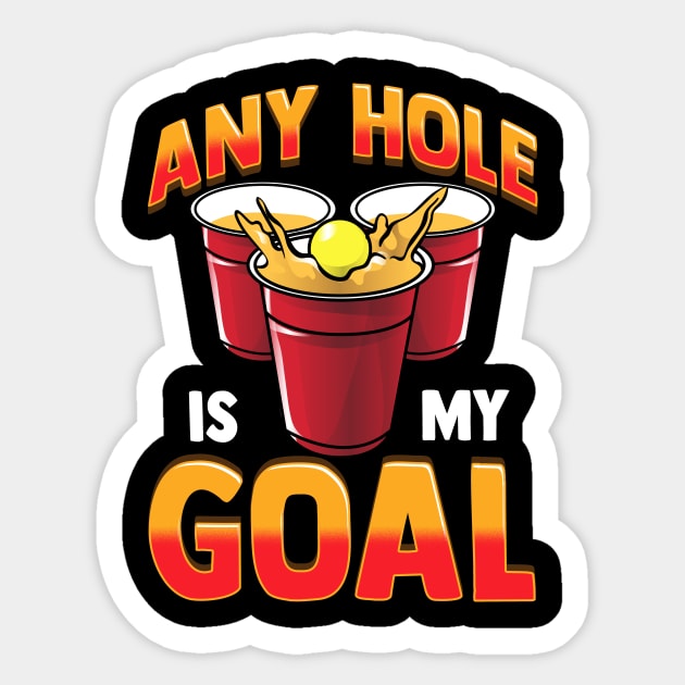 Funny Any Hole Is My Goal Frat Beer Pong Beirut Sticker by theperfectpresents